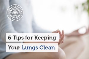 6 Tips for Keeping Your Lungs Clean