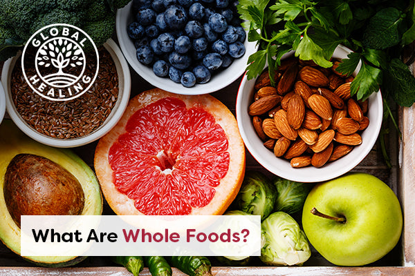 What Are Whole Foods, & Why Are They Important for Health?